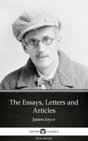 Book cover of The Essays, Letters and Articles by James Joyce (Illustrated)