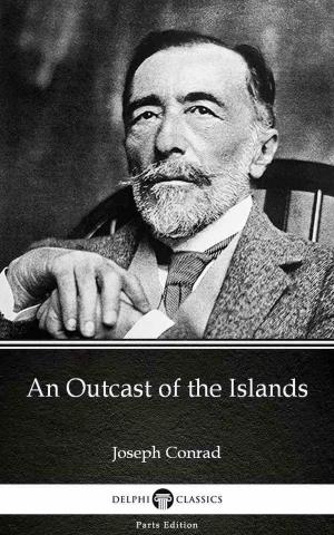 Book cover of An Outcast of the Islands by Joseph Conrad (Illustrated)