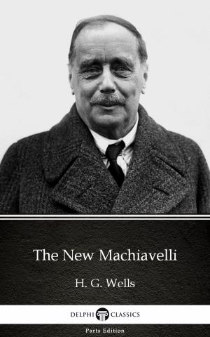 Book cover of The New Machiavelli by H. G. Wells (Illustrated)