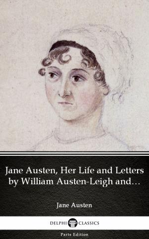 Book cover of Jane Austen, Her Life and Letters by William Austen-Leigh and Richard Arthur Austen-Leigh by Jane Austen (Illustrated)