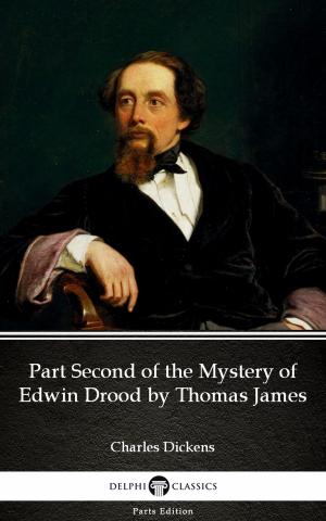 Cover of the book Part Second of the Mystery of Edwin Drood by Thomas James (Illustrated) by Bessie Hucow