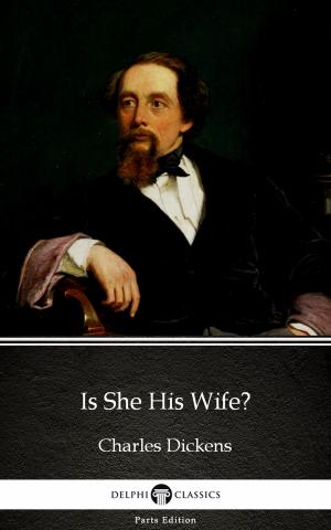 Cover of the book Is She His Wife? by Charles Dickens (Illustrated) by Mark Twain