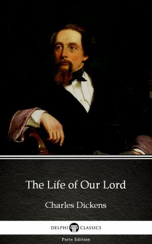 Book cover of The Life of Our Lord by Charles Dickens (Illustrated)