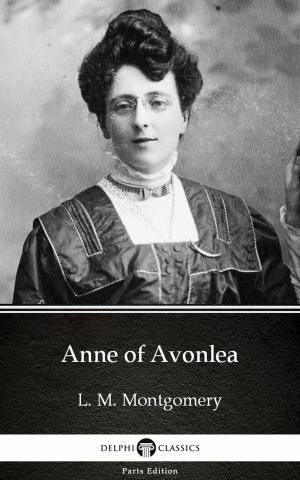 Book cover of Anne of Avonlea by L. M. Montgomery (Illustrated)