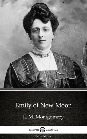 Book cover of Emily of New Moon by L. M. Montgomery (Illustrated)