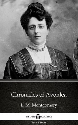 Book cover of Chronicles of Avonlea by L. M. Montgomery (Illustrated)