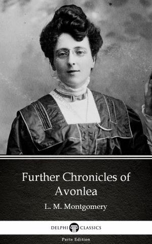 Book cover of Further Chronicles of Avonlea by L. M. Montgomery (Illustrated)
