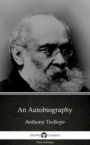 Cover of the book An Autobiography by Anthony Trollope (Illustrated) by Robert Louis Stevenson