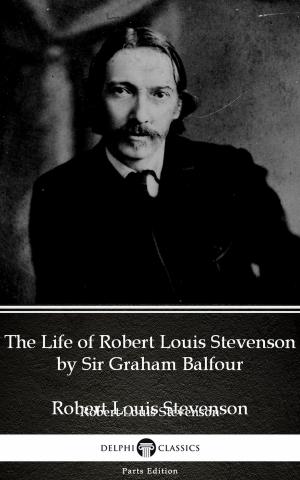 Cover of the book The Life of Robert Louis Stevenson by Sir Graham Balfour (Illustrated) by Arnold Bennett
