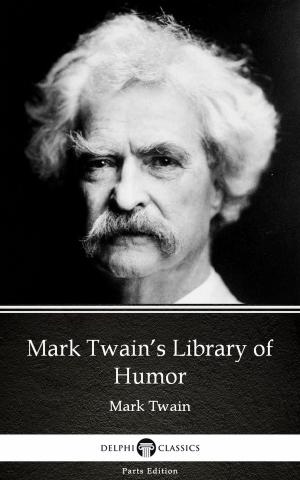 Book cover of Mark Twain’s Library of Humor by Mark Twain (Illustrated)