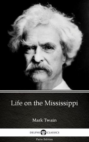 Book cover of Life on the Mississippi by Mark Twain (Illustrated)