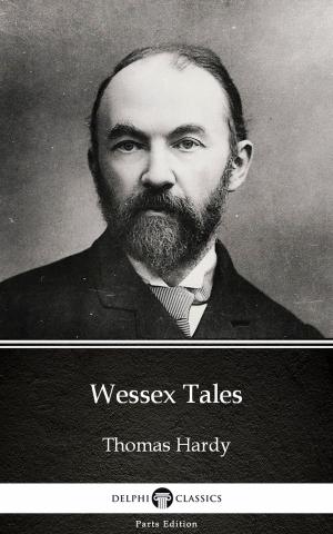 Cover of the book Wessex Tales by Thomas Hardy (Illustrated) by Kira Blakely, Emily Bishop