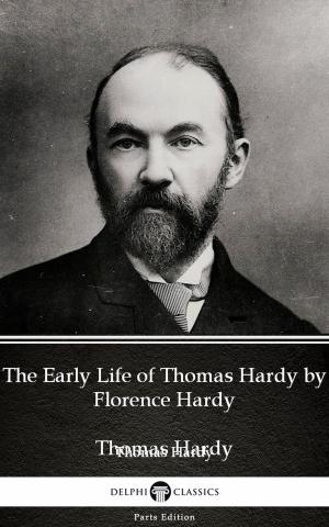 Cover of the book The Early Life of Thomas Hardy by Florence Hardy (Illustrated) by Akita StarFire
