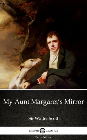 Book cover of My Aunt Margaret’s Mirror by Sir Walter Scott (Illustrated)