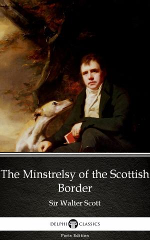Book cover of The Minstrelsy of the Scottish Border by Sir Walter Scott (Illustrated)