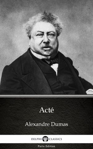 Cover of the book Acté by Alexandre Dumas (Illustrated) by 芥川龍之介