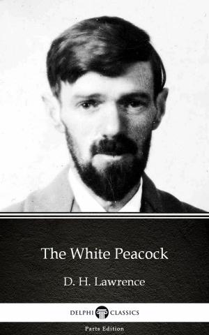 Book cover of The White Peacock by D. H. Lawrence (Illustrated)