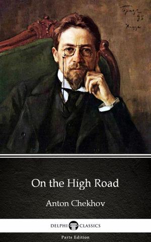 Book cover of On the High Road by Anton Chekhov (Illustrated)