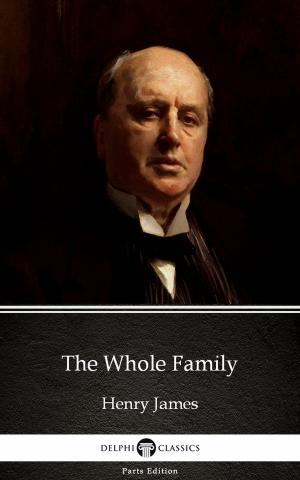 Book cover of The Whole Family by Henry James (Illustrated)