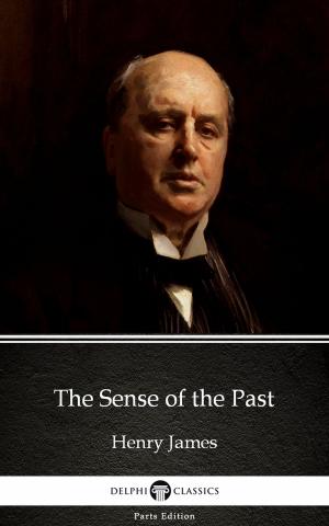 Cover of the book The Sense of the Past by Henry James (Illustrated) by John Podlaski