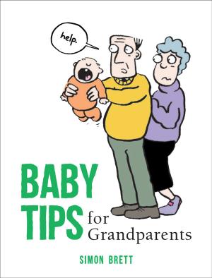 Cover of the book Baby Tips for Grandparents by Richard Guise