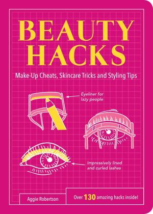 bigCover of the book Beauty Hacks: Make-Up Cheats, Skincare Tricks and Styling Tips by 