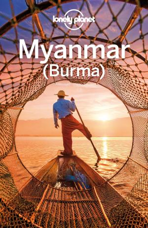 Cover of the book Lonely Planet Myanmar (Burma) by Lonely Planet, Catherine Le Nevez, Jean-Bernard Carillet, Gregor Clark, Daniel Robinson, Kerry Christiani, Alexis Averbuck, Oliver Berry, Regis St Louis, Nicola Williams