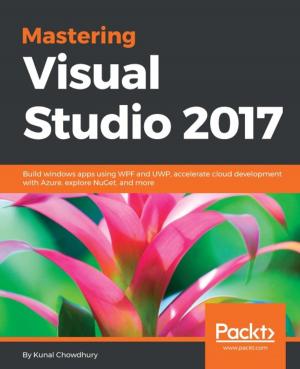 Cover of the book Mastering Visual Studio 2017 by Betsy Page Sigman, Erickson Delgado, Josh Diakun, Paul R Johnson, Derek Mock, Ashish Kumar Tulsiram Yadav