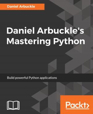 Cover of the book Daniel Arbuckle's Mastering Python by Matt Copperwaite, Charles Leifer