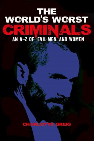 Book cover of The World's Worst Criminals
