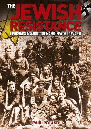 Cover of the book The Jewish Resistance by John Farndon, Anne Rooney, Alex Woolf