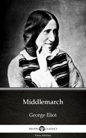 bigCover of the book Middlemarch by George Eliot - Delphi Classics (Illustrated) by 