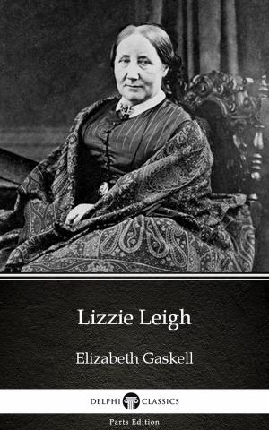Book cover of Lizzie Leigh by Elizabeth Gaskell - Delphi Classics (Illustrated)