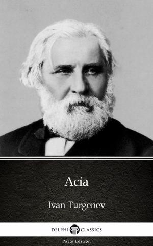 Book cover of Acia by Ivan Turgenev - Delphi Classics (Illustrated)
