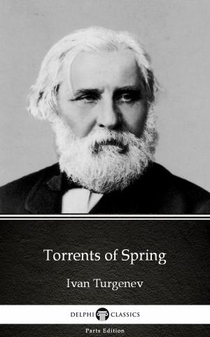Book cover of Torrents of Spring by Ivan Turgenev - Delphi Classics (Illustrated)