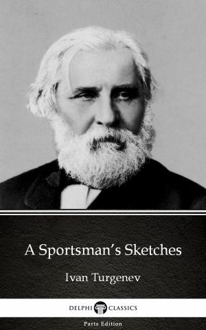 Cover of A Sportsman’s Sketches by Ivan Turgenev - Delphi Classics (Illustrated)