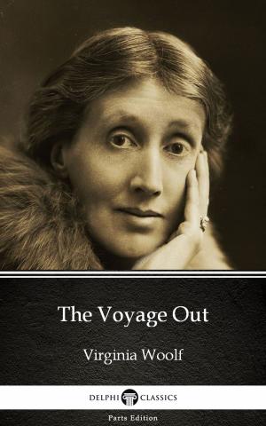 Book cover of The Voyage Out by Virginia Woolf - Delphi Classics (Illustrated)