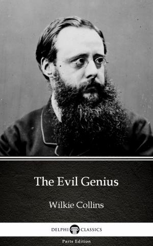 Book cover of The Evil Genius by Wilkie Collins - Delphi Classics (Illustrated)