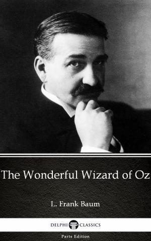 Book cover of The Wonderful Wizard of Oz by L. Frank Baum - Delphi Classics (Illustrated)