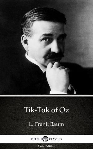 Book cover of Tik-Tok of Oz by L. Frank Baum - Delphi Classics (Illustrated)