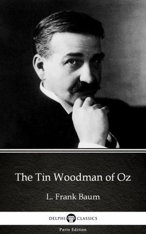 Book cover of The Tin Woodman of Oz by L. Frank Baum - Delphi Classics (Illustrated)