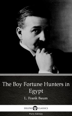 Book cover of The Boy Fortune Hunters in Egypt by L. Frank Baum - Delphi Classics (Illustrated)