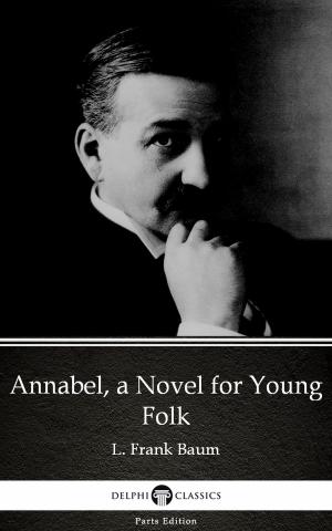 Book cover of Annabel, a Novel for Young Folk by L. Frank Baum - Delphi Classics (Illustrated)