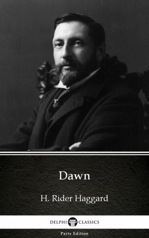 Book cover of Dawn by H. Rider Haggard - Delphi Classics (Illustrated)