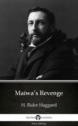 Book cover of Maiwa’s Revenge by H. Rider Haggard - Delphi Classics (Illustrated)