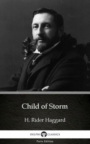 Book cover of Child of Storm by H. Rider Haggard - Delphi Classics (Illustrated)