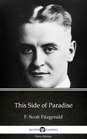 Cover of This Side of Paradise by F. Scott Fitzgerald - Delphi Classics (Illustrated) by F. Scott Fitzgerald, PublishDrive