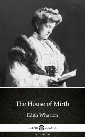 Cover of the book The House of Mirth by Edith Wharton - Delphi Classics (Illustrated) by Robert Louis Stevenson