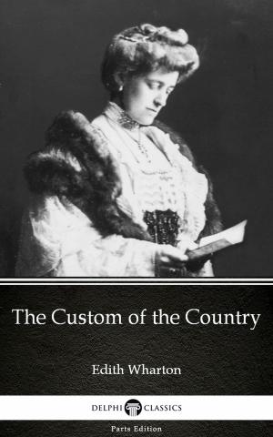 Book cover of The Custom of the Country by Edith Wharton - Delphi Classics (Illustrated)