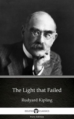 Book cover of The Light that Failed by Rudyard Kipling - Delphi Classics (Illustrated)